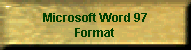 Microsoft Word 97
Format